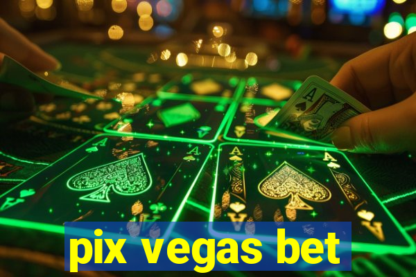 pix vegas bet